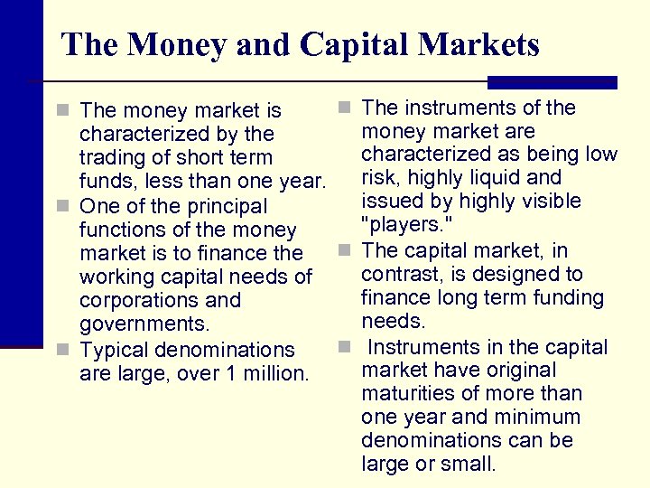 The Money and Capital Markets n The money market is n The instruments of