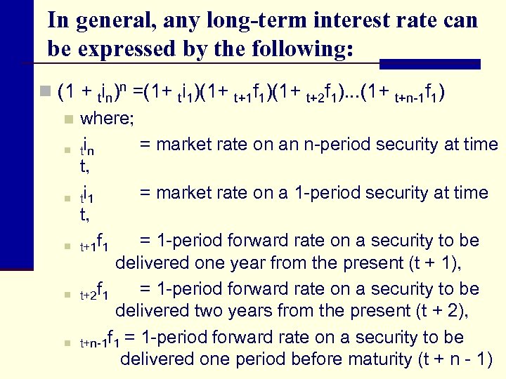 In general, any long-term interest rate can be expressed by the following: n (1