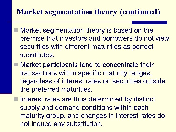 Market segmentation theory (continued) n Market segmentation theory is based on the premise that