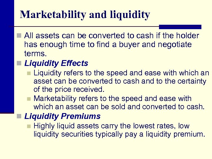 Marketability and liquidity n All assets can be converted to cash if the holder