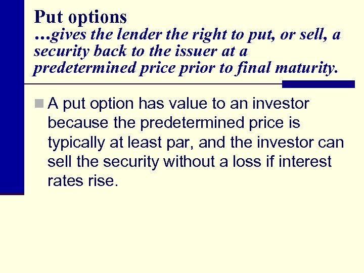 Put options …gives the lender the right to put, or sell, a security back