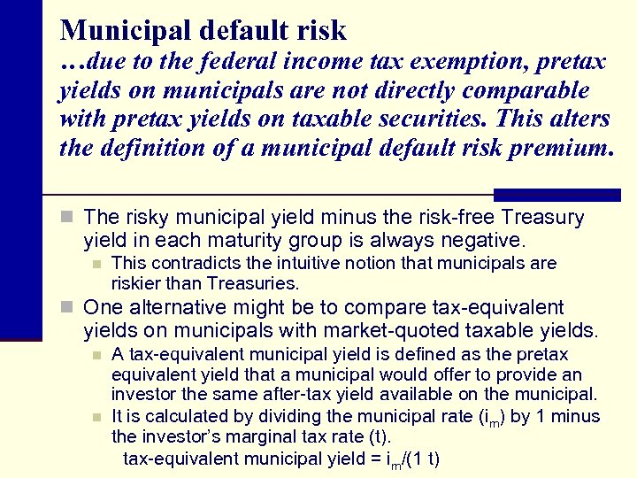 Municipal default risk …due to the federal income tax exemption, pretax yields on municipals