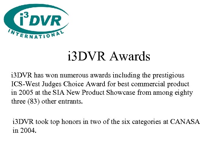 i 3 DVR Awards i 3 DVR has won numerous awards including the prestigious