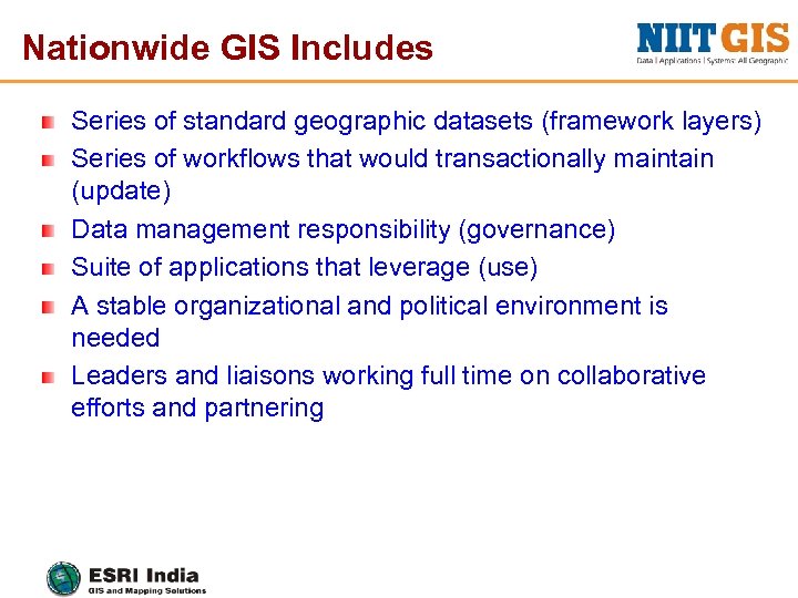 Nationwide GIS Includes Series of standard geographic datasets (framework layers) Series of workflows that