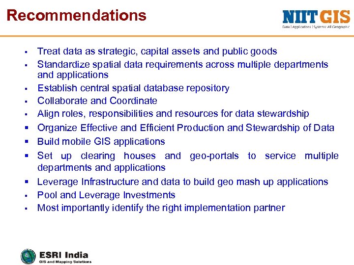 Recommendations § § § Treat data as strategic, capital assets and public goods Standardize