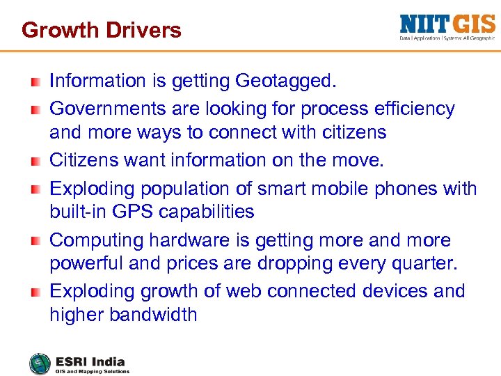 Growth Drivers Information is getting Geotagged. Governments are looking for process efficiency and more