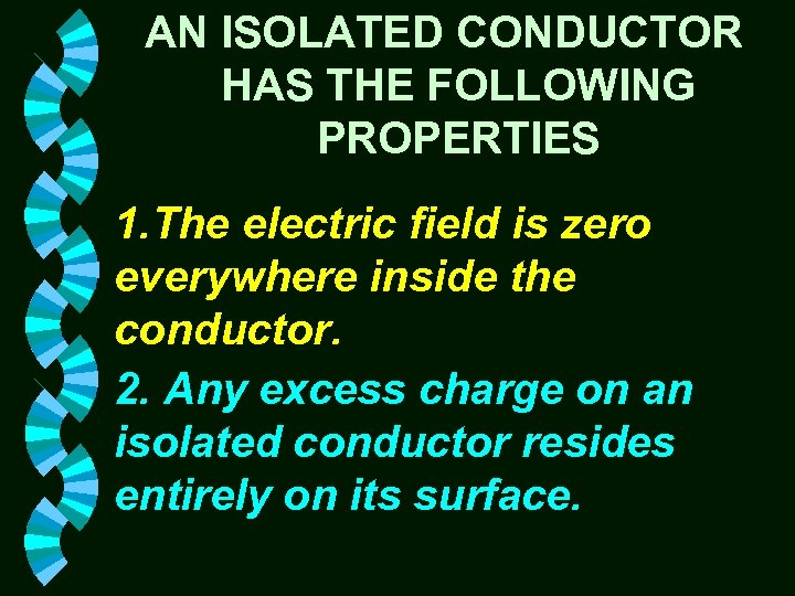 AN ISOLATED CONDUCTOR HAS THE FOLLOWING PROPERTIES 1. The electric field is zero everywhere
