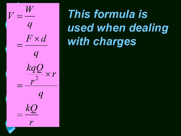 This formula is used when dealing with charges 