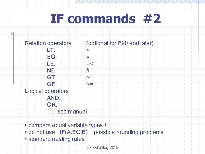 IF commands #2 Relation operators (optional for F 90 and later). LT. <. EQ.