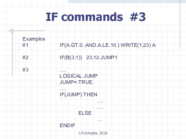 IF commands #3 Examples #1 IF(A. GT. 0. . AND. A. LE. 10. )