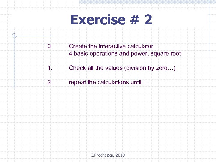 Exercise # 2 0. Create the interactive calculator 4 basic operations and power, square