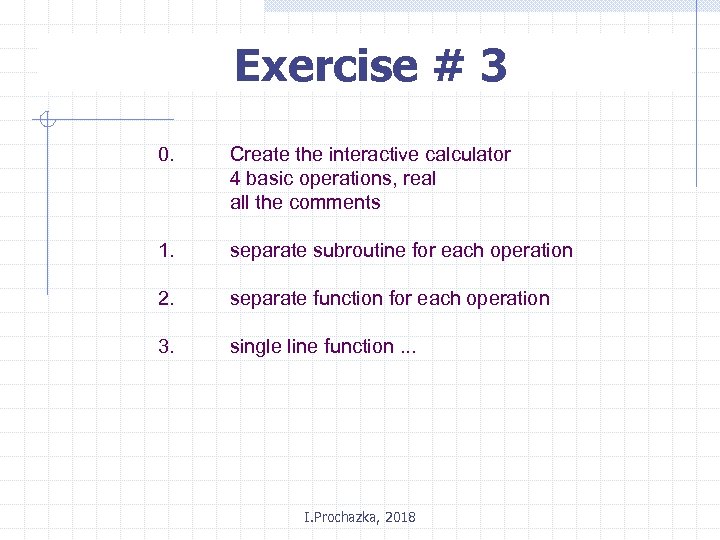 Exercise # 3 0. Create the interactive calculator 4 basic operations, real all the