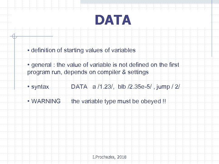DATA • definition of starting values of variables • general : the value of