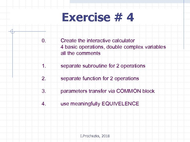 Exercise # 4 0. Create the interactive calculator 4 basic operations, double complex variables