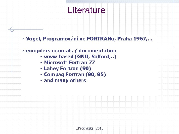 Literature - Vogel, Programování ve FORTRANu, Praha 1967, … - compilers manuals / documentation