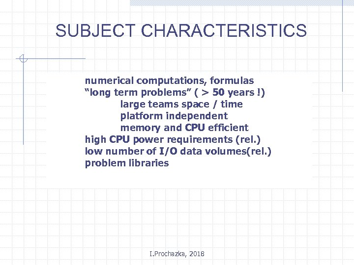 SUBJECT CHARACTERISTICS numerical computations, formulas “long term problems” ( > 50 years !) large
