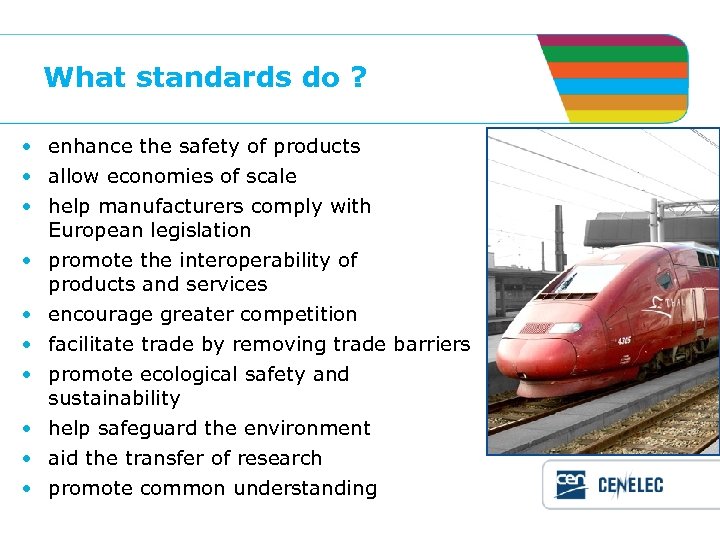 What standards do ? • enhance the safety of products • allow economies of