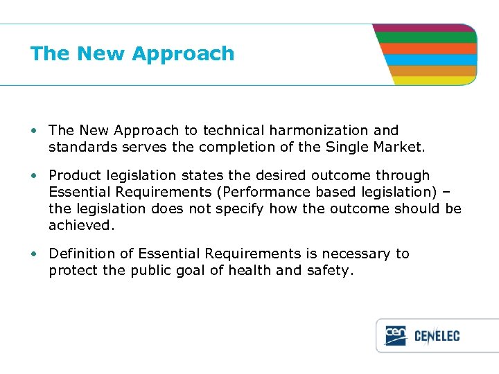 The New Approach • The New Approach to technical harmonization and standards serves the