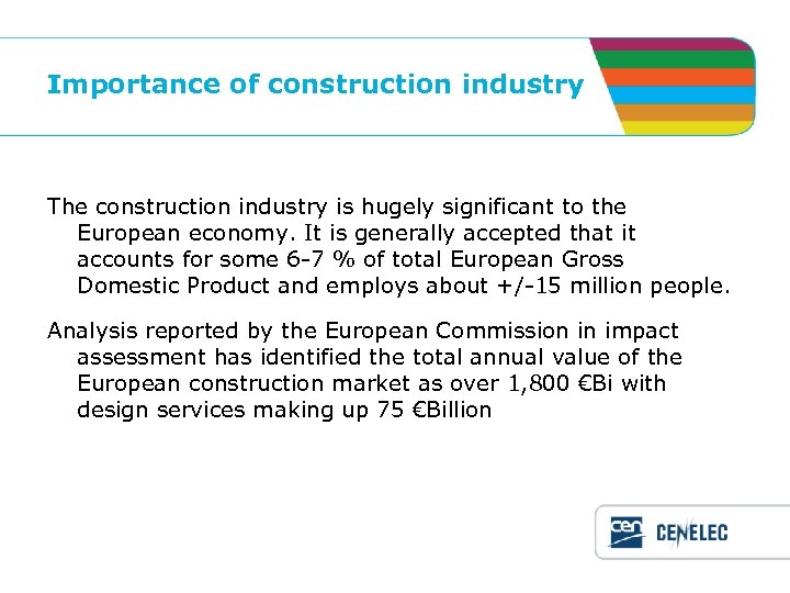 Importance of construction industry The construction industry is hugely significant to the European economy.