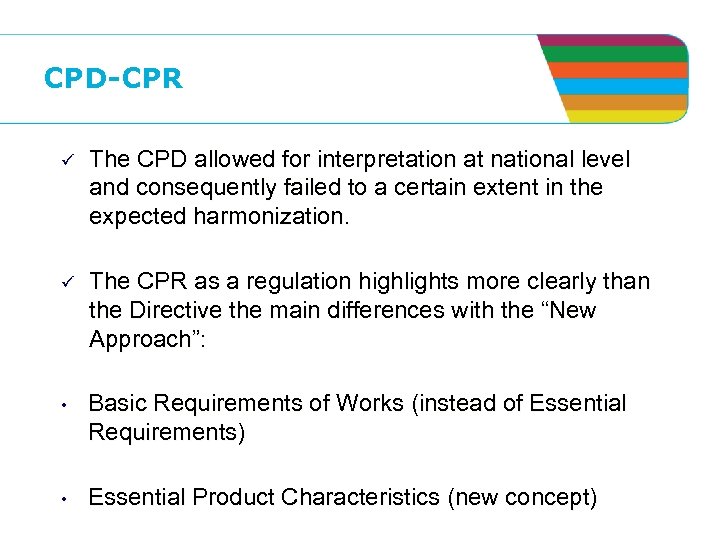 CPD-CPR ü The CPD allowed for interpretation at national level and consequently failed to