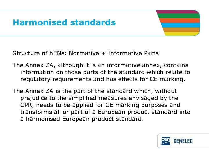 Harmonised standards Structure of h. ENs: Normative + Informative Parts The Annex ZA, although