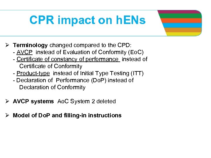 CPR impact on h. ENs Ø Terminology changed compared to the CPD: - AVCP