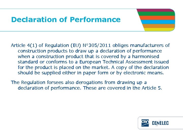 Declaration of Performance Article 4(1) of Regulation (EU) N° 305/2011 obliges manufacturers of construction