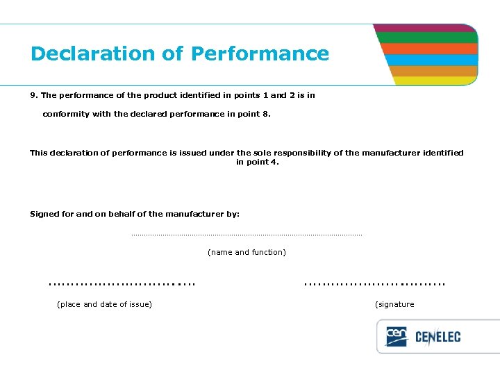 Declaration of Performance 9. The performance of the product identified in points 1 and