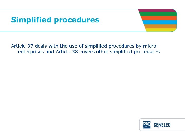 Simplified procedures Article 37 deals with the use of simplified procedures by microenterprises and
