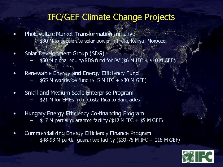 IFC/GEF Climate Change Projects • Photovoltaic Market Transformation Initiative – • Solar Development Group