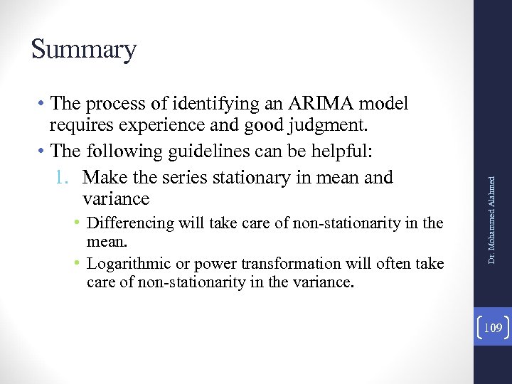  • The process of identifying an ARIMA model requires experience and good judgment.