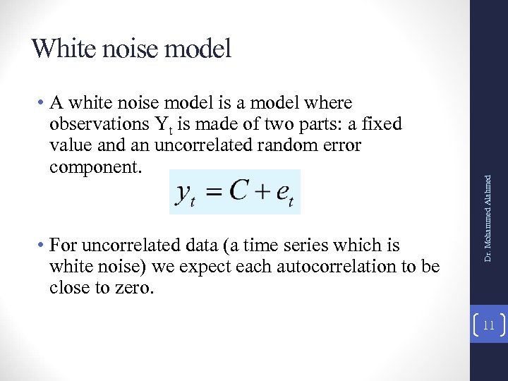  • A white noise model is a model where observations Yt is made