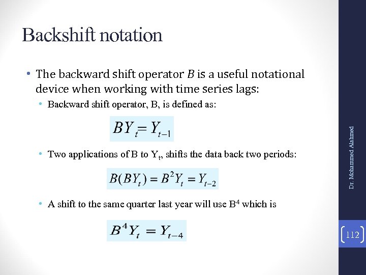 Backshift notation • The backward shift operator B is a useful notational device when