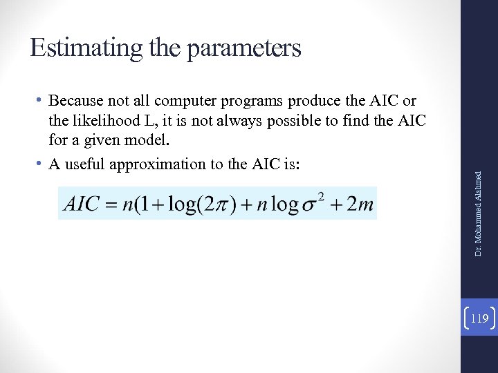  • Because not all computer programs produce the AIC or the likelihood L,