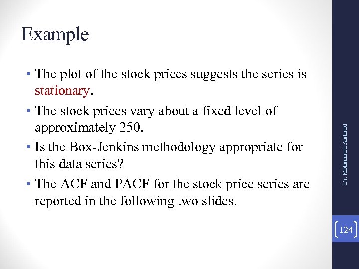  • The plot of the stock prices suggests the series is stationary. •
