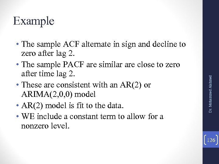  • The sample ACF alternate in sign and decline to zero after lag