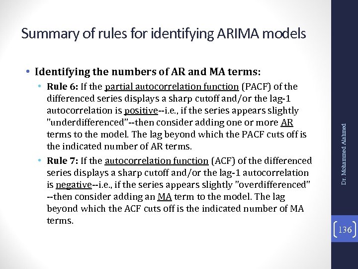 Summary of rules for identifying ARIMA models • Rule 6: If the partial autocorrelation