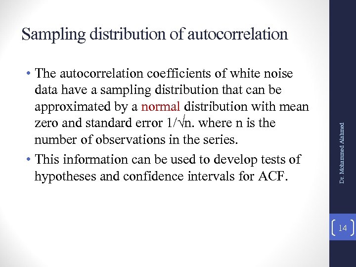  • The autocorrelation coefficients of white noise data have a sampling distribution that