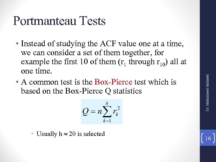 • Instead of studying the ACF value one at a time, we can