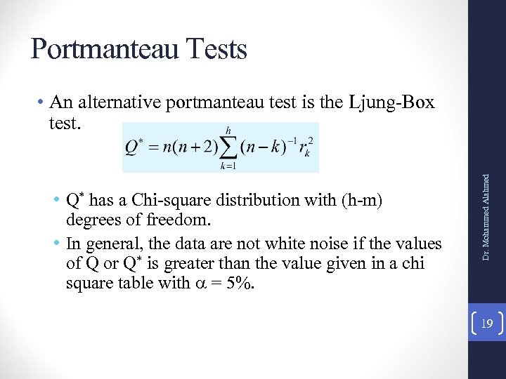 Portmanteau Tests • Q* has a Chi-square distribution with (h-m) degrees of freedom. •