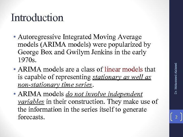  • Autoregressive Integrated Moving Average models (ARIMA models) were popularized by George Box