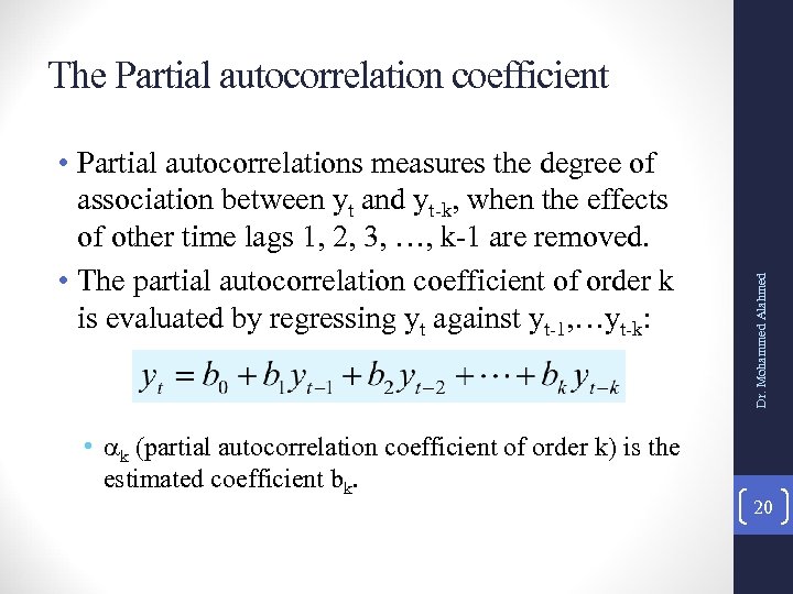  • Partial autocorrelations measures the degree of association between yt and yt-k, when