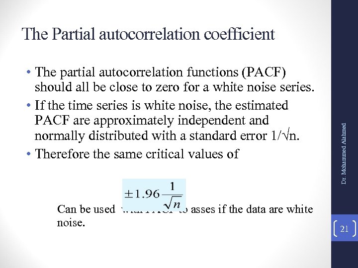  • The partial autocorrelation functions (PACF) should all be close to zero for