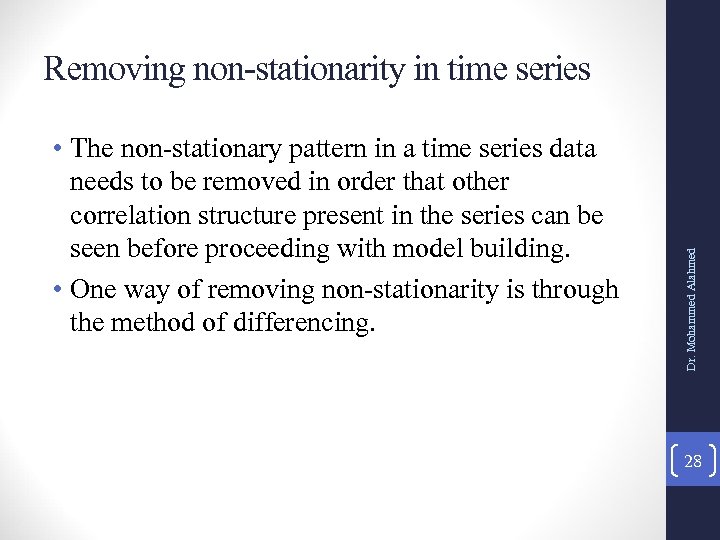  • The non-stationary pattern in a time series data needs to be removed
