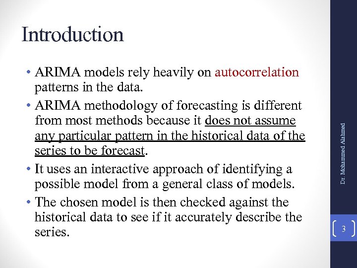  • ARIMA models rely heavily on autocorrelation patterns in the data. • ARIMA