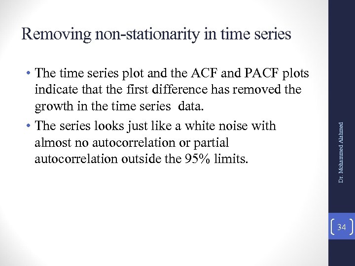 • The time series plot and the ACF and PACF plots indicate that