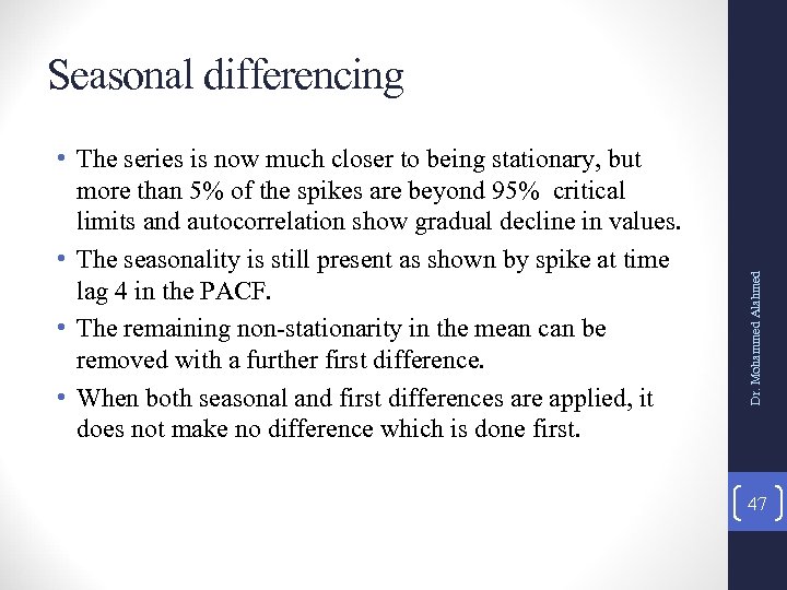  • The series is now much closer to being stationary, but more than