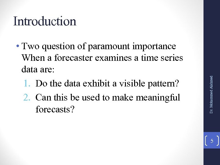  • Two question of paramount importance When a forecaster examines a time series