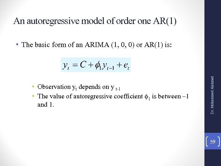 An autoregressive model of order one AR(1) • Observation yt depends on y t-1