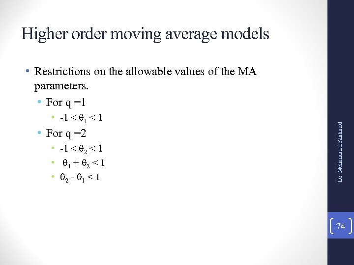 Higher order moving average models • -1 < 1 • For q =2 •